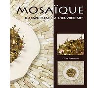 Mosaïque : du Savoir-Faire à l'Oeuvre d'Art
