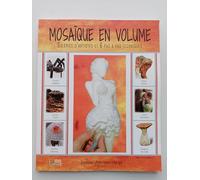 Mosaïque en volume: Galeries d'artistes et 6 pas à pas techniques