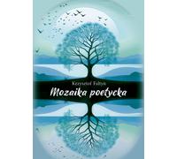 Mosaïque poétique - Krzysztof Faltyn (Literatur - Poesie auf Polnisch)