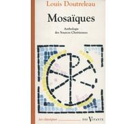 Mosaïques - anthologie des sources chrétiennes - Louis Doutreleau - Cerf - Livre