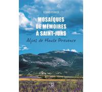 Mosaïques de mémoires à Saint-Jurs Alpes de Haute Provence - Gérard Perrier - Trois Colonnes - broché - Récit