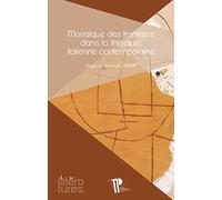 Mosaïques des frontières dans la littérature italienne contemporaine