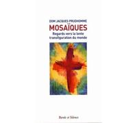 Mosaïques - Regards Vers La Lente Transfiguration Du Monde