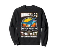Mosasaurus Dinosaurs Never Went to The Vet Veterinarian Sweatshirt