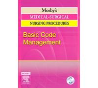 Mosby's Medical-surgical Nursing Procedures: Basic Code Management