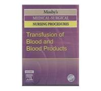 Mosby's Medical-Surgical Nursing Procedures: Set A: Chest Tubes and Closed Chest Drainage Systems; Transfusion of Blood and Blood Products; Basic Code Management [1]