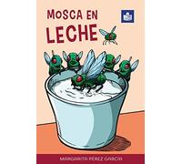 Mosca en leche: Easy Spanish Story in Easy-to-Read Format with Spanish-English Notes and Glossary