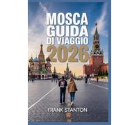 Mosca Guida di viaggio 2026: Il compagno ideale per esplorare la capitale russa