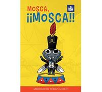 Mosca, ¡¡Mosca!!: Spanish-English in Easy-to-Read format