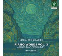 Moscardi, Luca : Oeuvres pour Piano - Volume 3