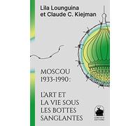 Moscou 1933-1990: L'art et la vie sous les bottes sanglantes