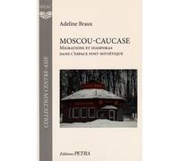 Moscou-Caucase - Migrations Et Diasporas Dans L'espace Post-Soviétique