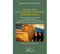 Moscou dans les ex-colonies occidentales (CEDEAO et CEMAC) Offensive énergético-minière retardée, Russophonie encastrée, Comprendre l’évaluation de la gouvernance, Appétits et querelles des puissances