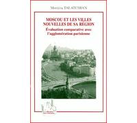 Moscou et les villes nouvelles de sa region Évaluation comparative avec l'agglomération parisienne - Morteza Talatchian - L'harmattan - broché - Livre