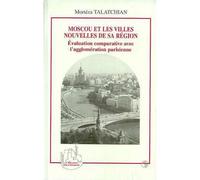 Moscou et les villes nouvelles de sa region Évaluation comparative avec l'agglomération parisienne - Morteza Talatchian - L'harmattan - broché - Livre