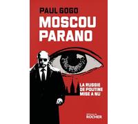 Moscou parano: Le Russie de Poutine mise à nu