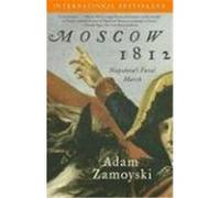 Moscow 1812: Napoleon's Fatal March Zamoyski, Adam (Auteur)