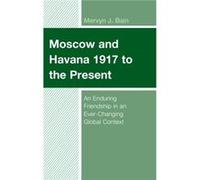 Moscow and Havana 1917 to the Present by Mervyn J. Bain Mervyn J. Bain (Auteur)