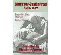 Moscow - Stalingrad 1941-1942 Alexander Bek, Alexander Fadeyev, Alexander Krivitsky, Alexander Vassilevsky, Georgi Zhukov, Ivan Strelbitsky, Konstantin Rokossovsky, Konstantin Simonov, Nikolai Chukovs