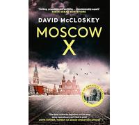Moscow X: Bestselling Author of THE TIMES Thriller of the Year DAMASCUS STATION and co-host of hit podcast THE REST IS CLASSIFIED