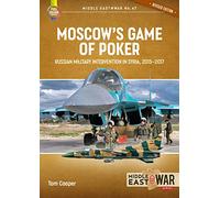 Moscow's Game of Poker: Russian Military Intervention in Syria, 2015-2017