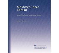 Moscow's Near Abroad Security Policy in Post-Soviet Europe