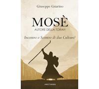 Mosè: autore della Torah: Incontro o Scontro di due Culture?
