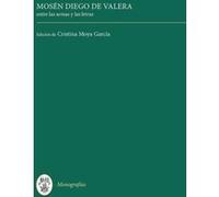 Mosen Diego de Valera: Entre Las Armas Y Las Letras / Between Arms and Letters Relié G
