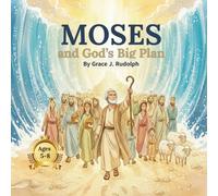 MOSES and God’s Big Plan