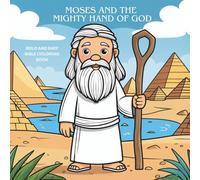 Moses and the Mighty Hand of God: A Fun and Relaxing Bible Coloring Book about Moses for Kids and Adults Alike