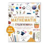moses. Das große Buch der Mathematik - Abenteuer in der Welt der Formen und Zahlen | Spannendes Kindersachbuch über Geometrie, Algebra und Co. | Für Kinder ab 8 Jahren