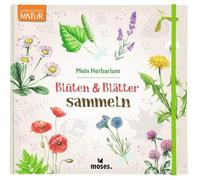moses. Herbarium - Blüten und Blätter sammeln | Expedition Natur Herbarium zum Bestimmen von heimischen Blumen und Bäumen | Mit Vorlagen | Inkl. Basteltipps für Kinder ab 7 Jahren