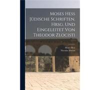 Moses Hess Jdische Schriften. Hrsg. Und Eingeleitet Von Theodor Zlocisti - 18121875 Hess Moses - Creative Media Partners LLC - Livre en Anglais 18121875 Hess Moses18121875 Hess Moses (Auteur)