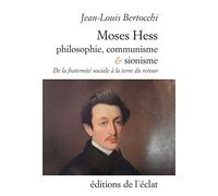 Moses Hess. Philosophie, communisme et sionisme: De la fraternité sociale à la terre du retour