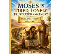 Moses is Tired, Lonely, Frustrated, And Angry: Comic for Kids