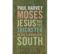 Moses, Jesus, And The Trickster In The Evangelical South