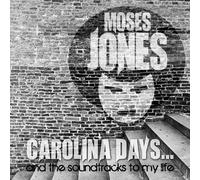 Moses Jones - Carolina Days & The Soundtracks to My Life