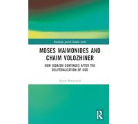 Moses Maimonides and Chaim Volozhiner: How Judaism Continues After the Deliteralization of God