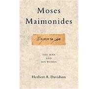 Moses Maimonides Moses Maimonides: The Man and His Works the Man and His Works Davidson, Herbert A. (Auteur)