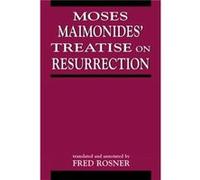 Moses Maimonides Treatise On Resurrection by Fred Rosner Fred Rosner, Moses Maimonides (Auteur)