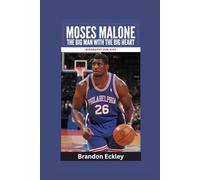 MOSES MALONE: The Big Man with the Big Heart- Biography for kids