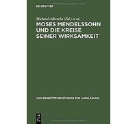 Moses Mendelssohn Und Die Kreise Seiner Wirksamkeit