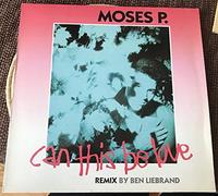 Moses P. - CAN THIS BE LOVE