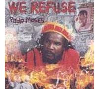 Moses, Pablo - We Refuse
