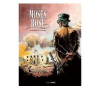 Moses Rose - vol. 01/3 La balade de l'Alamo - GALLAND+COTHIAS+ORDAS - Bamboo Eds - cartonné - Bande dessinée