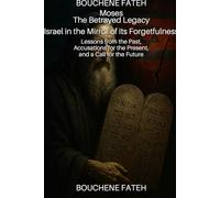 Moses The Betrayed Legacy - Israel in the Mirror of its Forgetfulness: Lessons from the Past, Accusations for the Present, and a Call for the Future