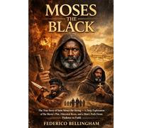 MOSES THE BLACK: The True Story of Saint Moses the Strong - A Deep Exploration of the Movie’s Plot, Historical Roots, and a Man’s Path From Violence to Faith