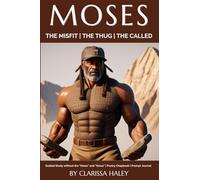Moses: The Misfit The Thug The Called