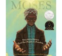 Moses: When Harriet Tubman Led Her People to Freedom (Caldecott Honor Book)