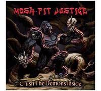 Mosh-Pit Justice - Crush The Demons Inside [Compact Discs]